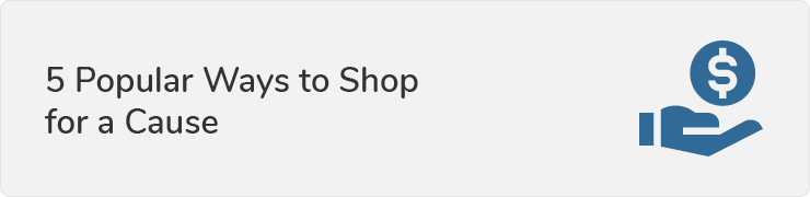 You can shop for a cause in various ways, including these five popular methods.