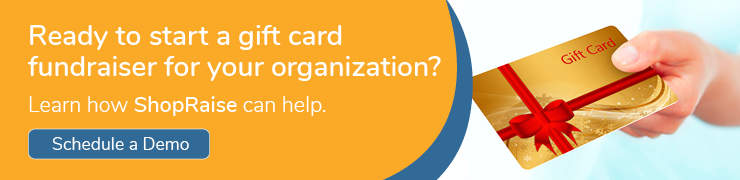 Ready to start a gift card fundraiser for your organization? Learn how ShopRaise can help. Schedule a demo.