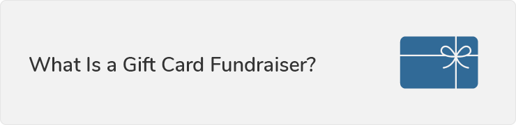 In this section, you’ll learn what a gift card fundraiser is.