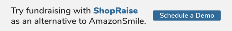 Try fundraising with ShopRaise as an alternative to AmazonSmile. Schedule a demo.