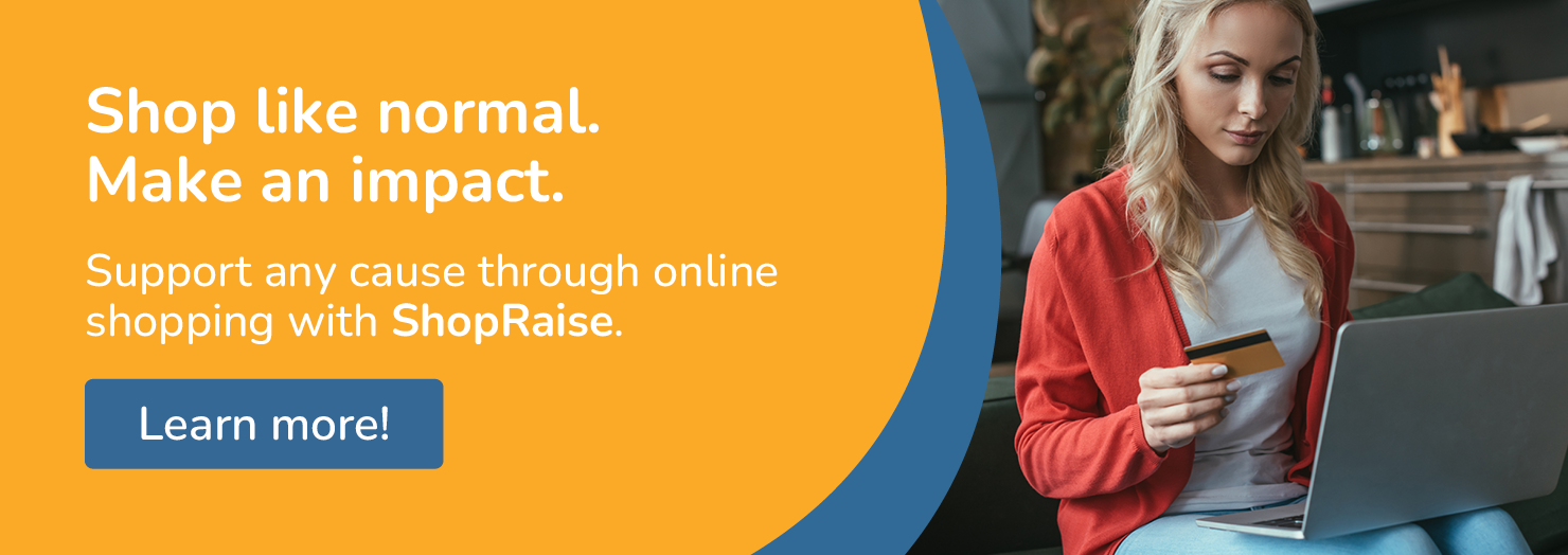 Click through to learn more about ShopRaise and one of the most effective ideas for supporting a cause.